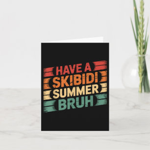 Have A Skibidi Summer Bruh Funny Teacher Last Day  Card