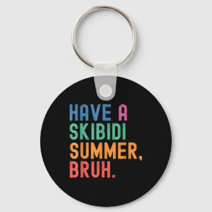 Have A Skibidi Summer Bruh Funny Teacher Last Day  Key Ring