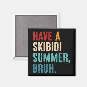 Have A Skibidi Summer Bruh Funny Teacher Last Day Magnet