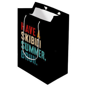 Have A Skibidi Summer Bruh Funny Teacher Last Day Medium Gift Bag