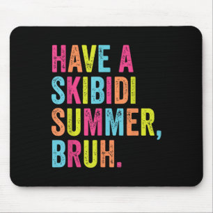 Have A Skibidi Summer Bruh Funny Teacher Last Day Mouse Pad