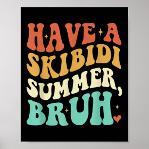 Have A Skibidi Summer Bruh Funny Teacher Last Day  Poster