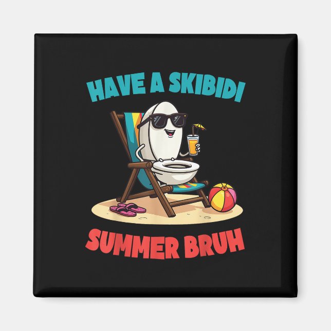 Have A Skibidi Summer Bruh Funny Teachers Students Magnet (Front)