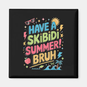 Have A Skibidi Summer Bruh Gen Alpha Slang Teacher Magnet