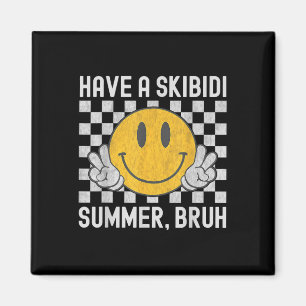 Have A Skibidi Summer Bruh Teacher Last Day Of Sch Magnet