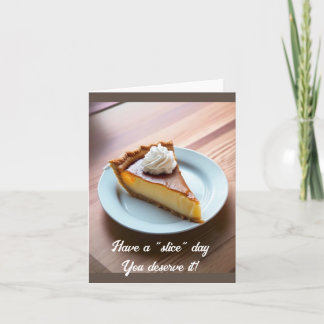 Have a "slice" day - Blank Inside Card