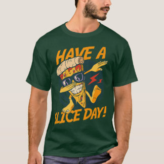 Have A Slice Day Everyday Italian Dish Pizza  T-Shirt