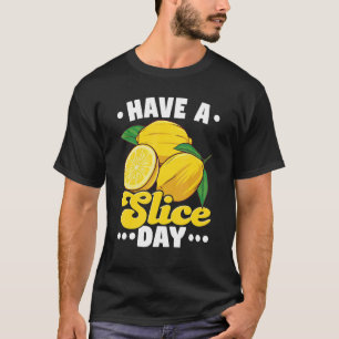 Have A Slice Day For A Lemonade Stand Boss T-Shirt