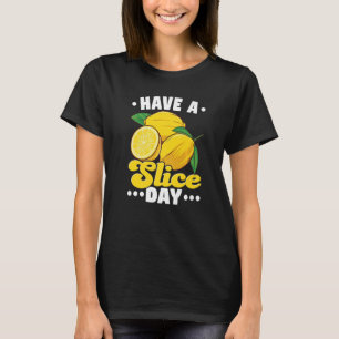 Have A Slice Day For A Lemonade Stand Boss   T-Shirt