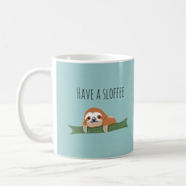 Have a Sloffee Coffee Mug (Left)