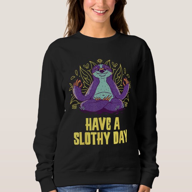 Have a Slothy Day Sloth  Sayings Lazy Quotes Sarca Sweatshirt (Front)