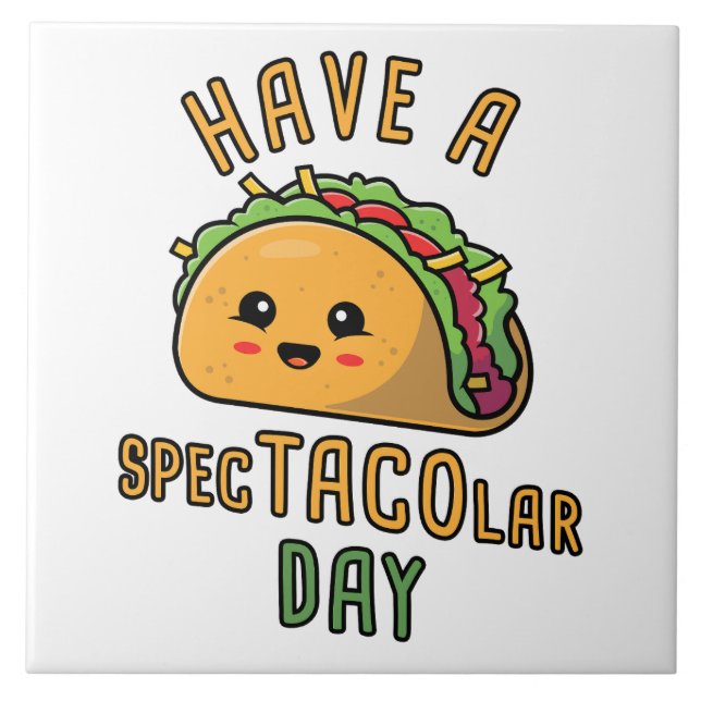 Have a Spec-TACO-lar Day –  Cute Mexican Food Tile (Front)