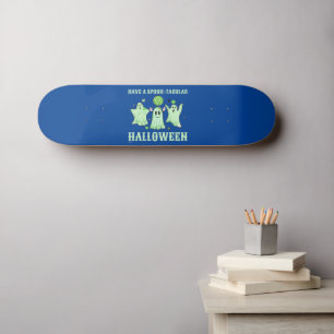 HAVE A SPOOK-TACULAR HALLOWEEN funny ghost Skateboard