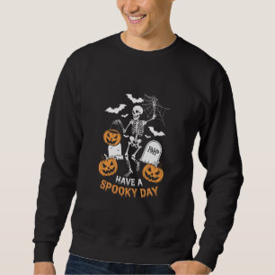 Have A Spooky Day Halloween Witch Gift Skeleton Sweatshirt