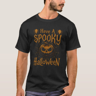 Have a Spooky Halloween   Creepy Pumpkin & Spider  T-Shirt