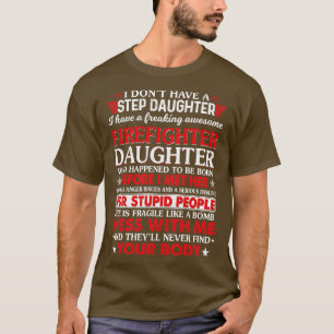 Have A Step Daughter Awesome Firefighter Firefight T-Shirt