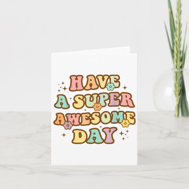 Have A Super Awesome Day - Motivational Sitive Mes Card (Front)