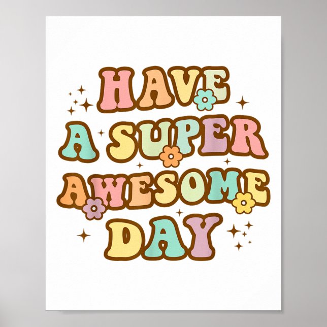 Have A Super Awesome Day - Motivational Sitive Mes Poster (Front)