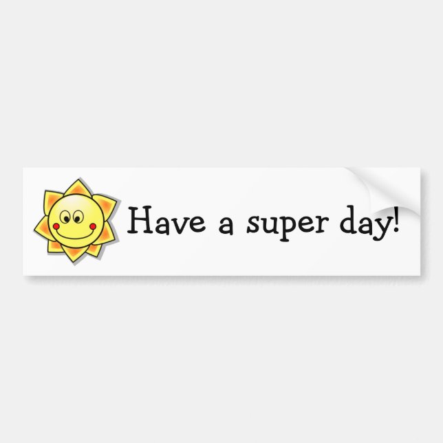 Have a super day! bumper sticker (Front)