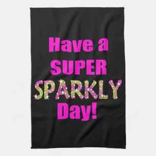 Have a Super Sparkly Day! Tea Towel