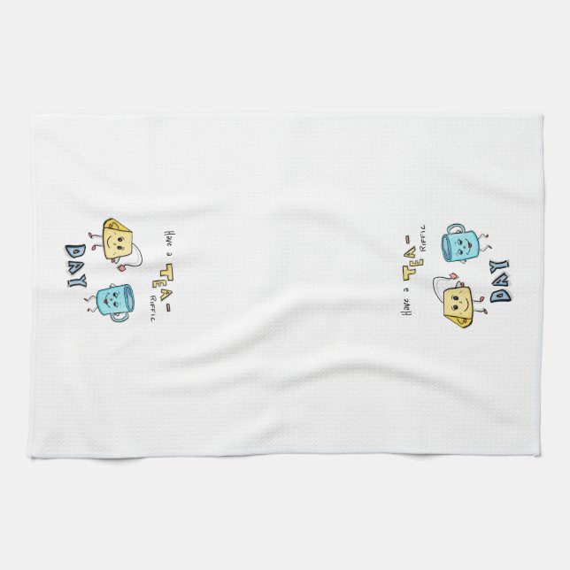Have a TEA-Riffic Day Kitchen Towel  (Horizontal)