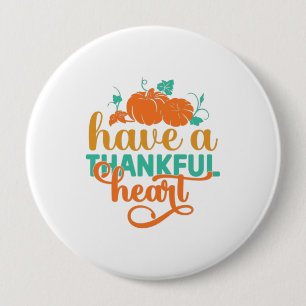 Have A Thankful Heart 10 Cm Round Badge