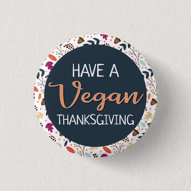 Have a vegan thanksgiving blue floral orange text 3 cm round badge (Front)