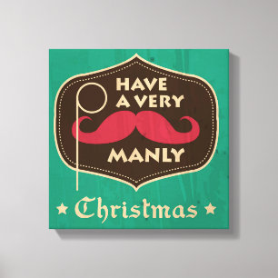 Have a Very Manly Christmas Canvas Print