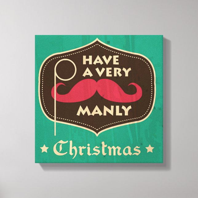 Have a Very Manly Christmas Canvas Print (Front)