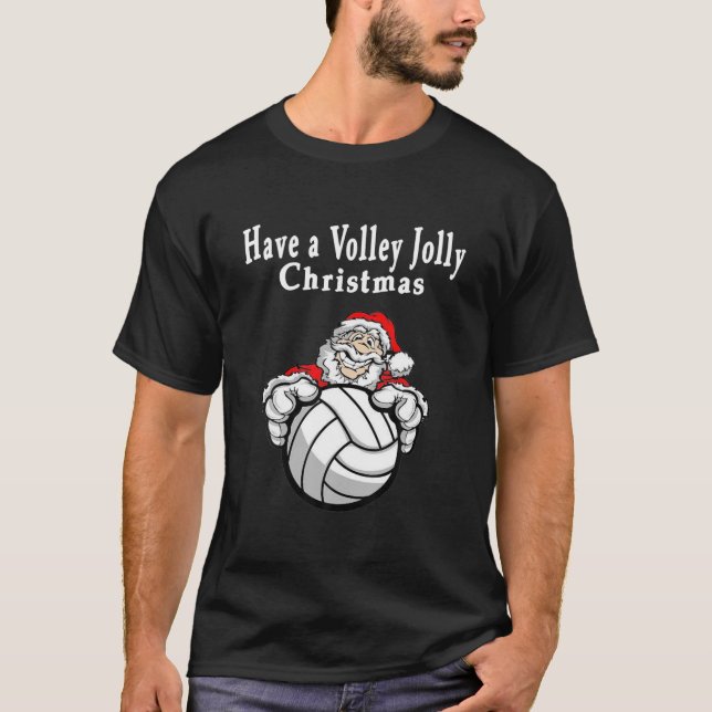 Have A Volley Jolly Christmas Volleyball With Sant T-Shirt (Front)