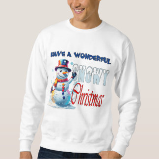 Have a Wonderful Snowy Christmas for Him Sweatshirt