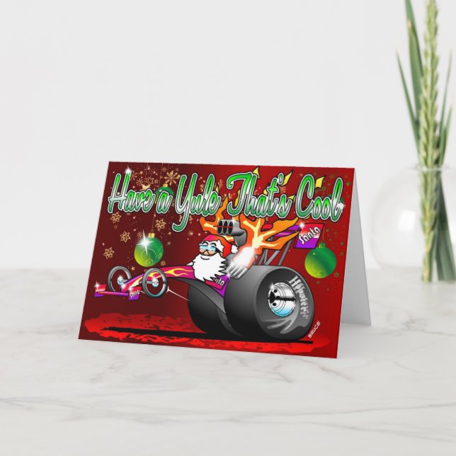 Have a Yule  thats Cool -  Dragster Santa Cartoon Holiday Card (Front)