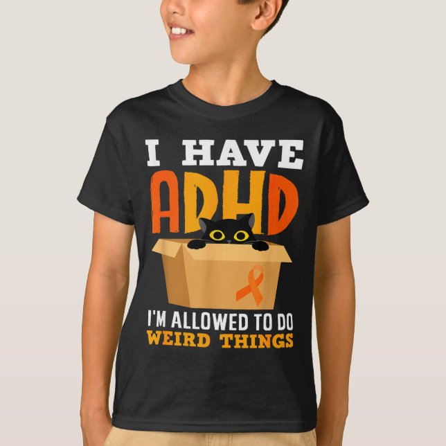 Have adhd allowed to do weird things black cat T-Shirt (Front)