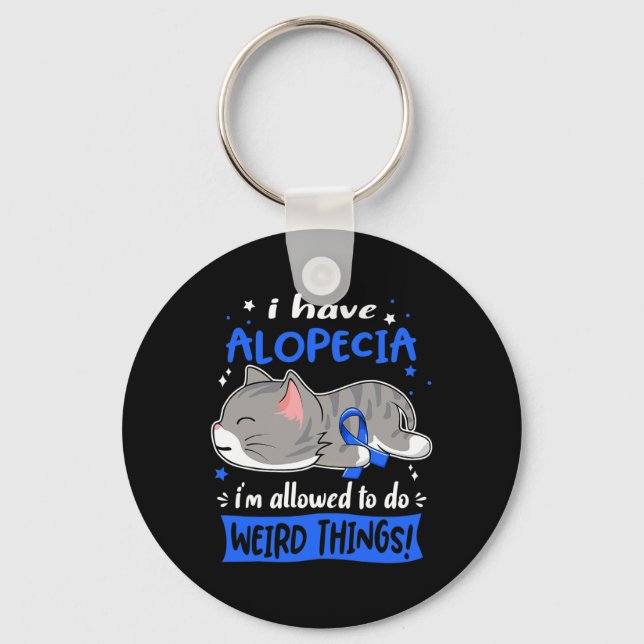Have Alopecia I'm Allowed To Do Weird Things!  Key Ring (Front)