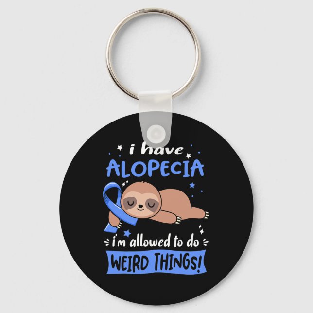 Have Alopecia I'm Allowed To Do Weird Things  Key Ring (Front)