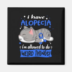 Have Alopecia I'm Allowed To Do Weird Things!  Magnet