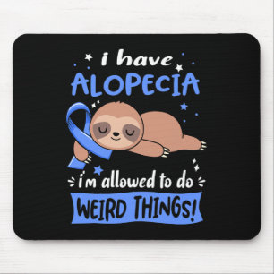Have Alopecia I'm Allowed To Do Weird Things  Mouse Pad
