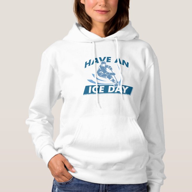 Have An Ice Day Hoodie (Front)