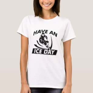 Have An Ice Day T-Shirt