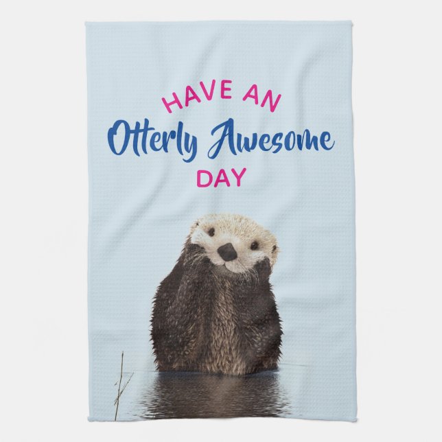Have an Otterly Awesome Day Cute Otter Photo Tea Towel (Vertical)