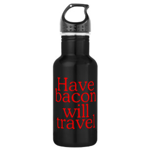 Have Bacon Will Travel 532 Ml Water Bottle