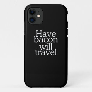 Have Bacon Will Travel Case-Mate iPhone Case