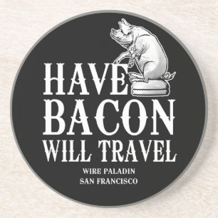 Have Bacon Will Travel Coaster