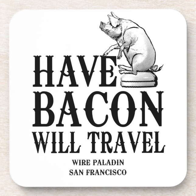 Have Bacon Will Travel Coaster (Front)