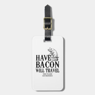 Have Bacon Will Travel Luggage Tag