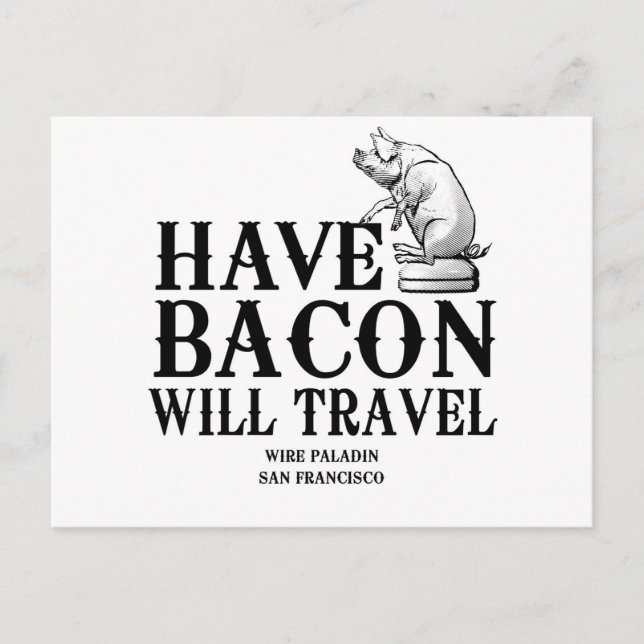 Have Bacon Will Travel Postcard (Front)