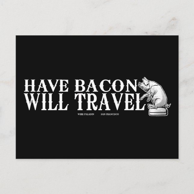 Have Bacon Will Travel Postcard (Front)