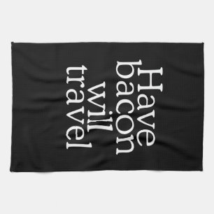 Have Bacon Will Travel Tea Towel