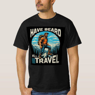 Have Beard will Travel design T-Shirt