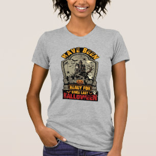 Have Been Ready Halloween Haunted House Tombstone  T-Shirt